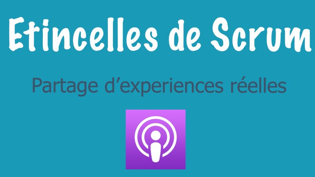 Podcast - Etincelles de Scrum